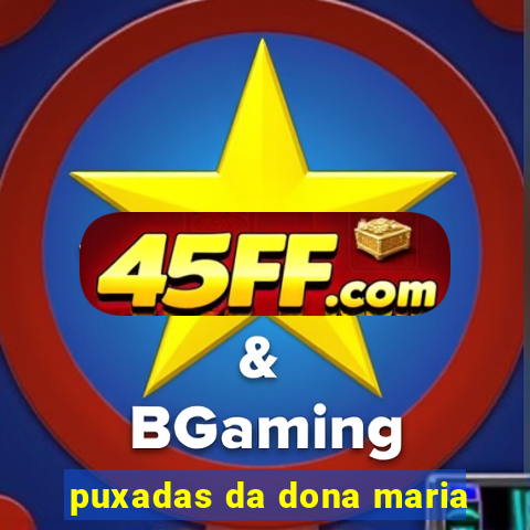 puxadas da dona maria